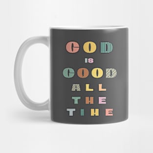 God is good all the time Mug